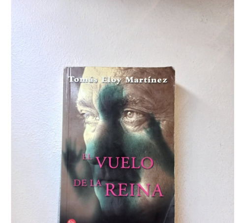 Libro El Vuelo De La Reina, Tomas Eloy Martínez