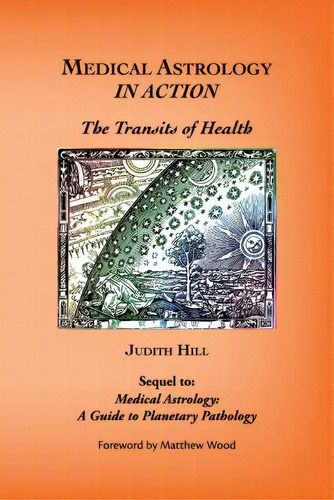 Medical Astrology In Action : The Transits Of Health, De Judith A Hill. Editorial Stellium Press, Tapa Blanda En Inglés