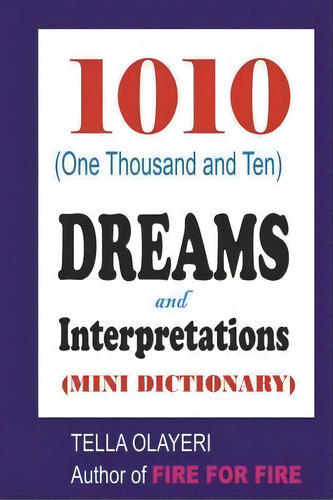 1010 (one Thousand And Ten) Dreams And Interpretations, De Tella Olayeri. Editorial Createspace Independent Publishing Platform, Tapa Blanda En Inglés