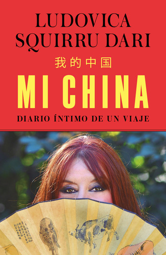 Mi China: Blanda, De Ludovica Squirru Dari. Diario Íntimo De Un Viaje, Vol. 1.0. Editorial Vergara, Tapa 1.0 En Español, 2023