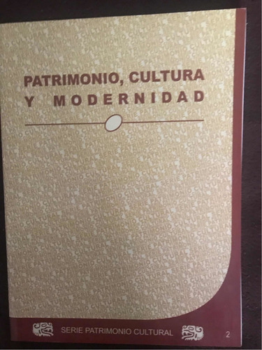 Patrimonio, Cultura Y Modernidad- Serie Patrimonio Cultural