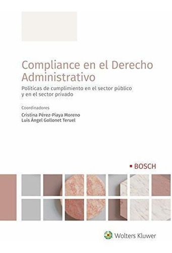 Compliance En El Derecho Administrativo, De Cristina Pérez-piaya Moreno. Editorial Bosch, Tapa Blanda En Español, 2020