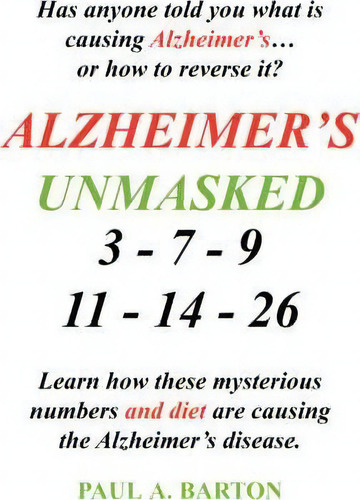 Alzheimer's Unmasked, De Paul Barton. Editorial Authorhouse, Tapa Blanda En Inglés