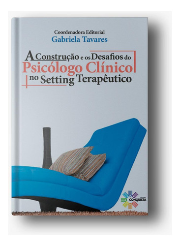 Livro A Construção E Os Desafios Do Psicólogo Clínico, De Gabriela Tavares. Editora Perspectiva