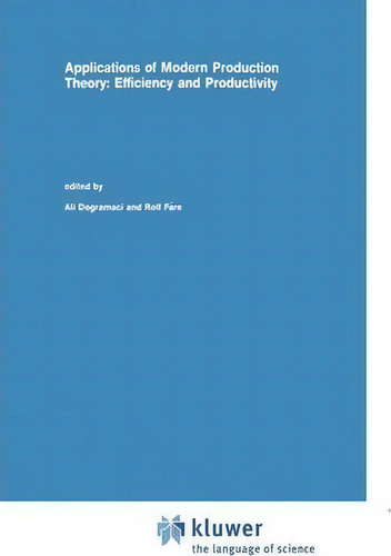 Applications Of Modern Production Theory, De Ali Dogramaci. Editorial Kluwer Academic Publishers, Tapa Dura En Inglés