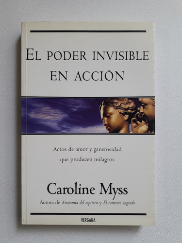 El Poder Invisible En Acción - Autor: Caroline Myss -vergara