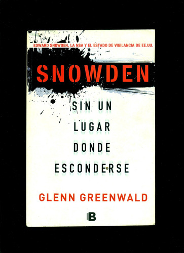 Snowden: Sin Un Lugar Dónde Esconderse - Glenn Greenwald - 2 (Usado)