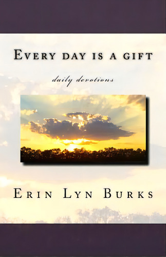 Every Day Is A Gift, De Burks, Erin Lyn. Editorial Createspace, Tapa Blanda En Inglés
