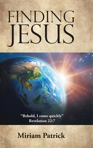 Finding Jesus, De Miriam Patrick. Editorial Christian Faith Publishing, Inc., Tapa Dura En Inglés
