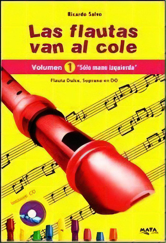 1. Las Flautas Van Al Cole    Solo Mano Izquierda  , De Ricardo Salvo. Editorial Maya, Tapa Blanda En Español