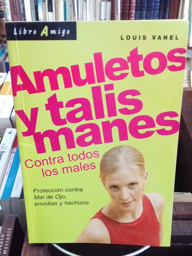 Amuletos Y Talismanes. Contra Todos Los Males. Louis Vanel.