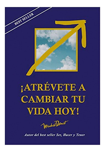 Atrevete A Cambiar Tu Vida Hoy, De Michel Domit. Editorial Hiperlibro, Tapa Blanda En Español, 2020