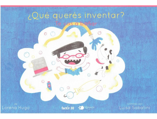 Libro Qué Querés Inventar? Te Vas A Bañar De Autores Varios