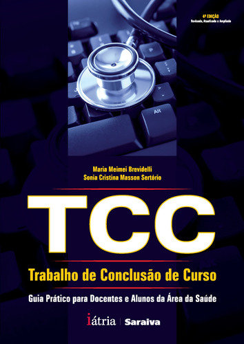 TCC - Trabalho de conclusão de curso - 1ª edição de 2010: Guia prático para docentes e alunos da área da saúde, de Sertorio, Sonia Cristina Masson. Editora Saraiva Educação S. A., capa mole em português, 2010