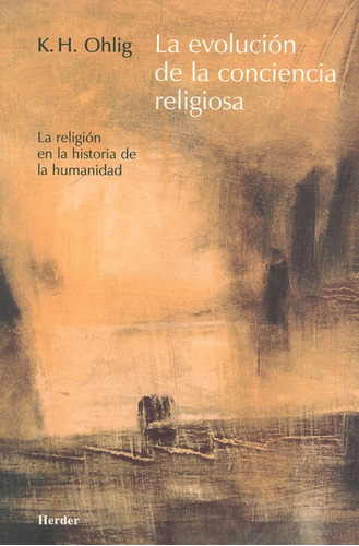 La Evolucion De La Conciencia Religiosa, De Ohlig, Karl-heinz. Editorial Herder, Tapa Blanda, Edición 1 En Español, 2004