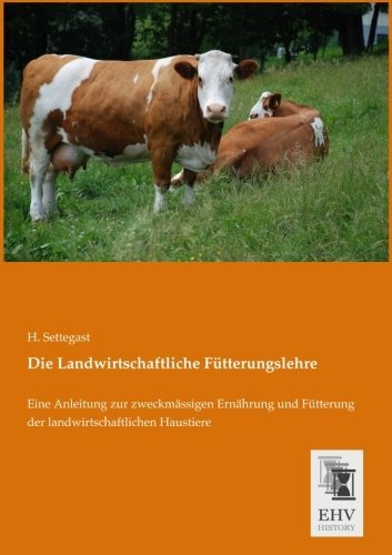 Die Landwirtschaftliche Fuetterungslehre Eine Anleitung Zur 