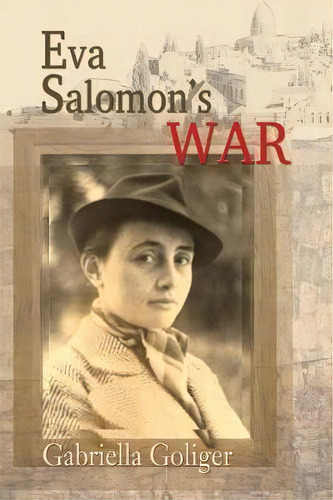 Eva Salomon's War, De Gabriella Goliger. Editorial Bedazzled Ink Publishing Company, Tapa Blanda En Inglés