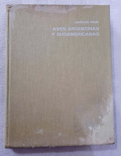 Aves Argentinas Y Sudamericanas - Carlos Vigil - Atlántida