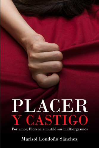 Libro: Placer Y Por Amor, Florencia Mutiló Sus Multiorgasmos