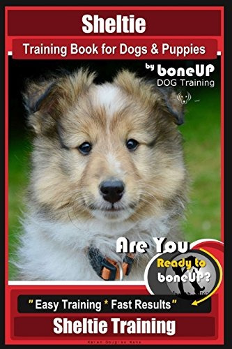 Sheltie Training Book For Dogs And Puppies By Bone Up Dog Tr