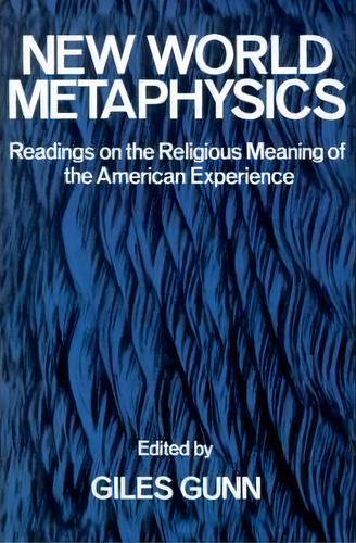 New World Metaphysics, De Giles Gunn. Editorial Oxford University Press Inc, Tapa Blanda En Inglés
