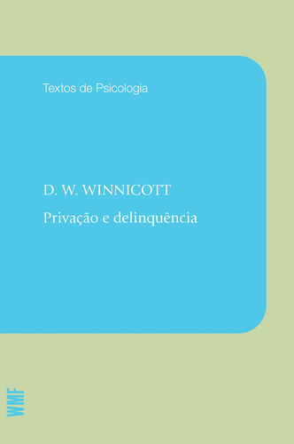 Privação e delinquência, de Winnicott, Donald Woods. Coleção Textos de psicologia Editorial Editora Wmf Martins Fontes Ltda, capa mole em português, 2012