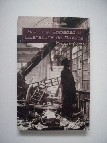 Historia, Sociedad Y Literatura De Oaxaca Sánchez Silva 2004