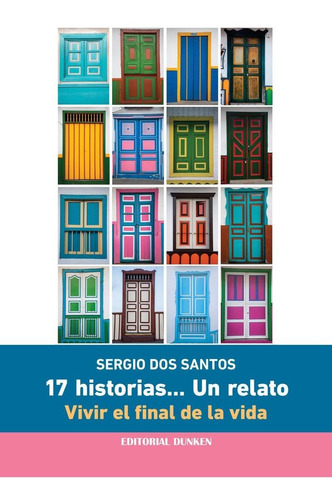 17 HISTORIAS... UN RELATO, de Sergio Dos Santos. Editorial Dunken, tapa blanda en español, 2021