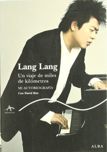 Lang Lang: Un Viaje De Miles De Kilómetros (trayectos A Cont