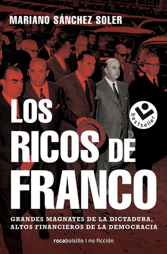 Los Ricos De Franco, De Sanchez Soler, Mariano. Editorial Roca Bolsillo, Tapa Blanda En Español