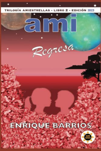 Libro : Ami Regresa Ami 2 - Barrios, Enrique 