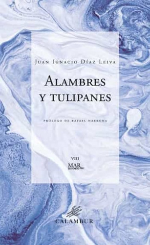 Alambres Y Tulipanes - Diaz Leiva, Juan Ignacio