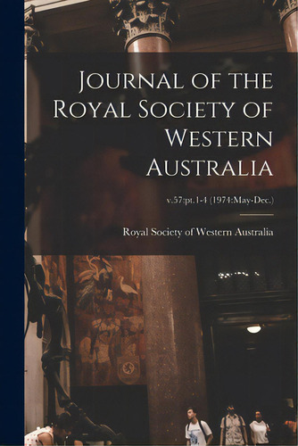Journal Of The Royal Society Of Western Australia; V.57: Pt.1-4 (1974: May-dec.), De Royal Society Of Western Australia. Editorial Legare Street Pr, Tapa Blanda En Inglés