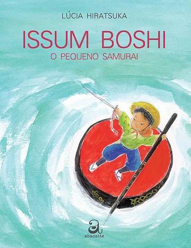 Issum Boshi: O Pequeno Samurai, de Hiratsuka, Lucia. Editora Abacatte, capa mole em português, 2012