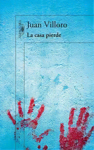 La Casa Pierde, De Villoro, Juan., Vol. 1. Editorial Alfaguara, Tapa Blanda En Español