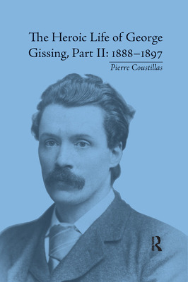 Libro The Heroic Life Of George Gissing, Part Ii: 1888&#6...