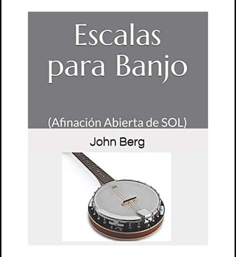 Libro: Escalas Para Banjo: (afinación Abierta De Sol) (spani