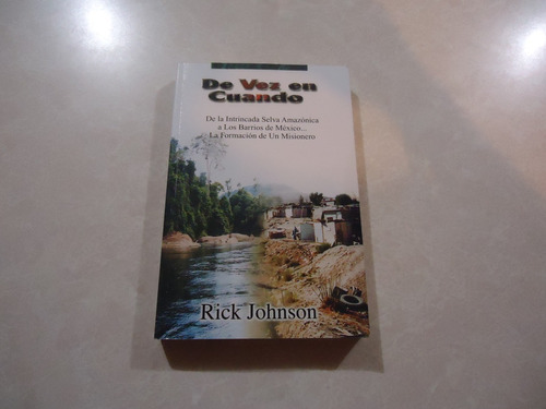 De Vez En Cuando Autor: Rick Johnson / Misionero Cristiano