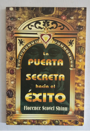 La Puerta Secreta Hacia El Éxito Florence Scovel Shinn