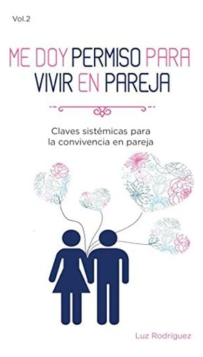 Libro: Me Doy Permiso Para Vivir En Pareja: Claves Sistémica