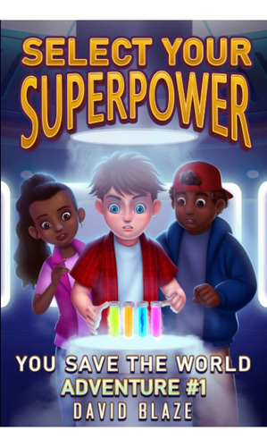Select Your Superpower: You Save The World, Adventure #1 (you-save-the-world Adventures For Kids 8-12), De Blaze, David. Editorial Oem, Tapa Blanda En Inglés