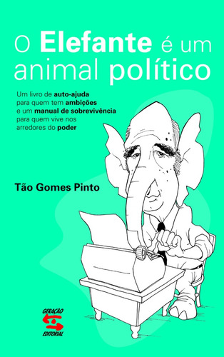 O Elefante é um animal político, de Gomes Pinto, Tão. Editora Geração Editorial Ltda em português, 2006