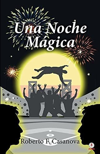 Una Noche Magica - Casanova, Roberto F., de Casanova, Roberto. Editorial ibukku LLC en español