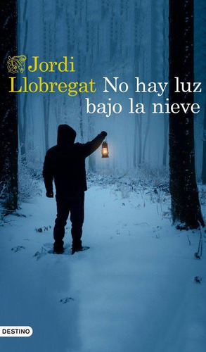 Libro: No Hay Luz Bajo La Nieve. Llobregat, Jordi. Ediciones