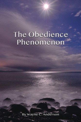 The Obedience Phenomenon: Living In The Presence Of The Holy One, De Anderson, Wayne C. Editorial Independently Published, Tapa Dura En Inglés