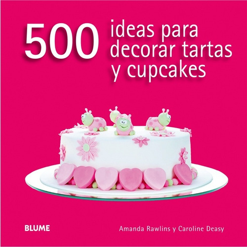 500 Ideas Para Decorar Tartas Y Cupcakes - Amanda Rawlins
