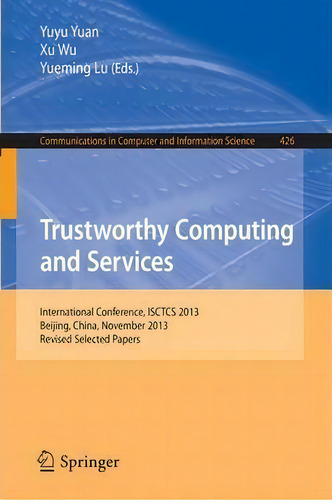 Trustworthy Computing And Services, De Yuyu Yuan. Editorial Springer Verlag Berlin Heidelberg Gmbh Co Kg, Tapa Blanda En Inglés