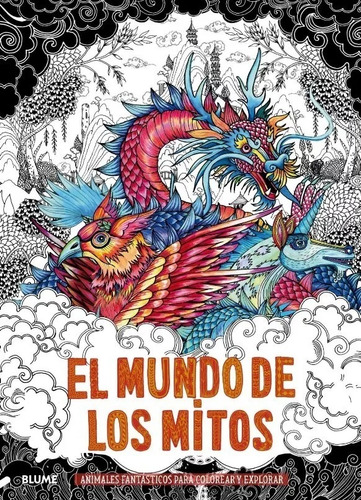 El Mundo de los Mitos Animales Fantásticos para Colorear Tapa Blanda