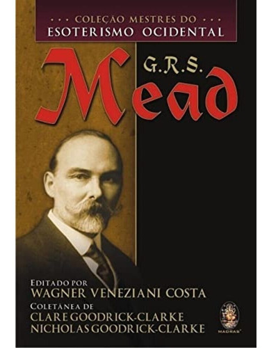 G.r.s. Mead - Col. Mestres Do Esoterismo Ocidental