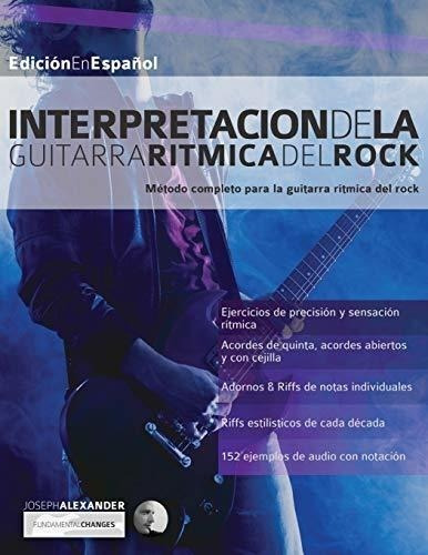 Interpretación De La Guitarra Rítmica Del Rock: Método Compl